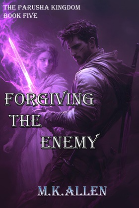 Forgiving the Enemy  (Parusha Kingdom, book five)